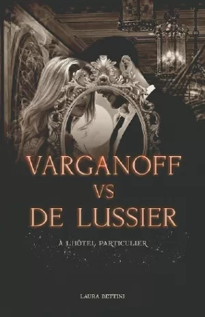 Laura Bettini – Varganoff vs De Lussier, à l'hôtel particulier